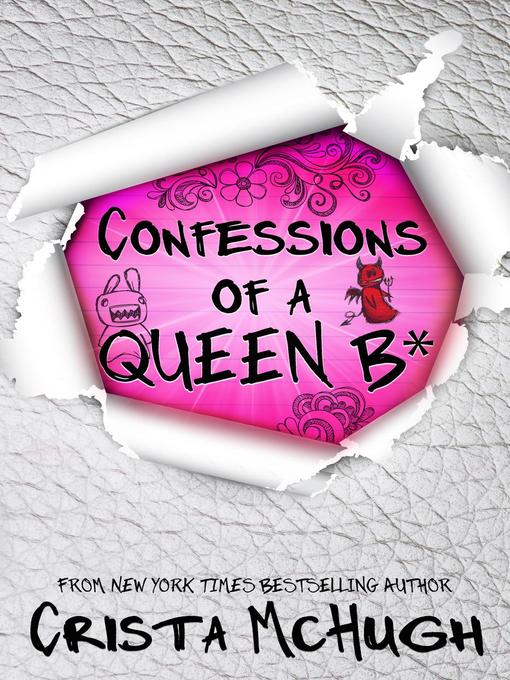 Title details for Confessions of a Queen B* by Crista McHugh - Wait list